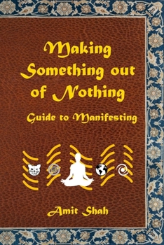 Paperback Making Something Out of Nothing: Guide to Manifestation Book