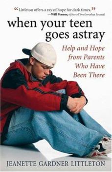 Paperback When Your Teen Goes Astray: Help and Hope from Parents Who Have Been There Book