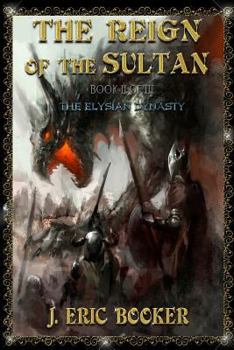 The Reign of the Sultan! - Book #2 of the Elysian Dynasty