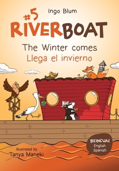 Paperback Riverboat: The Winter comes - Llega el invierno: Bilingual Children's Picture Book in English and Spanish Book