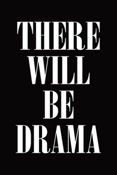 Paperback There Will Be Drama: Drama Notebook for Drama Teacher, Stage Manager Book