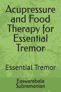 Paperback Acupressure and Food Therapy for Essential Tremor: Essential Tremor Book