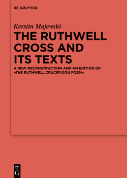 Hardcover The Ruthwell Cross and Its Texts: A New Reconstruction and an Edition of the Ruthwell Crucifixion Poem Book