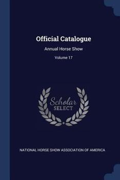 Paperback Official Catalogue: Annual Horse Show; Volume 17 Book
