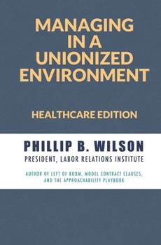Paperback Managing in a Unionized Environment: Healthcare Edition Book