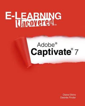 Paperback E-Learning Uncovered: Adobe Captivate 7 Book