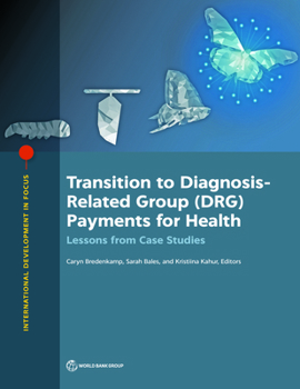 Paperback Transition to Diagnosis-Related Group (DRG) Payments for Health: Lessons from Case Studies Book