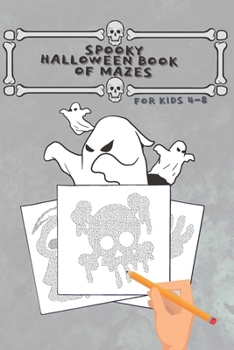 Paperback Spooky Halloween Book of Mazes for Kids 4-8: Fun and Amazing Maze Activity Book For Kids (Halloween/October Themed Activity) Book