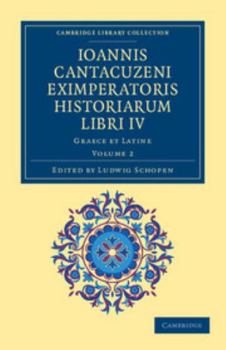 Paperback Ioannis Cantacuzeni Eximperatoris Historiarum Libri IV: Graece Et Latine [Greek, Ancient (To 1453)] Book