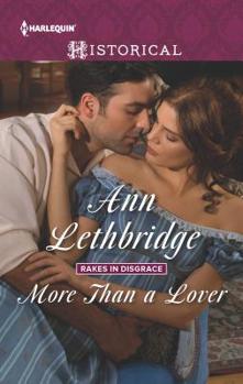More Than A Lover - Book #4 of the Rakes in Disgrace
