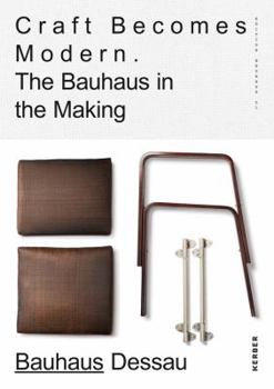 Hardcover Craft Becomes Modern: The Bauhaus in the Making Book