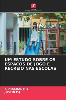 Um Estudo Sobre OS Espaços de Jogo E Recreio NAS Escolas (Portuguese Edition)