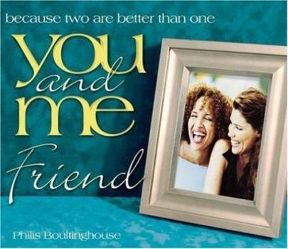 Hardcover You and Me, Friend: Because Two Are Better Than One Book
