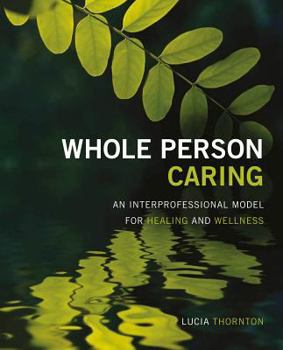 Paperback Whole Person Caring: An Interprofessional Model for Healing and Wellness Book