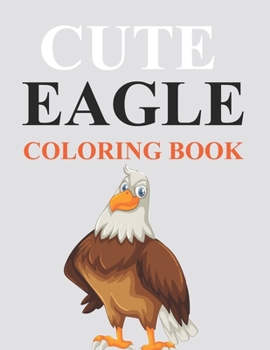 Paperback Cute Eagle Coloring Book: Eagle Coloring Book For Girls Book