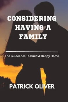 Paperback Considering Having a Family: The Guidelines To Build A Happy Home Book
