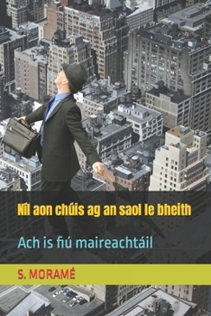 Paperback Níl aon chúis ag an saol le bheith: Ach is fiú maireachtáil [Irish] Book