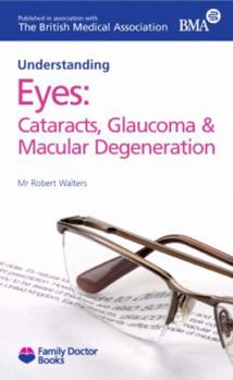 Paperback Understanding Eyes: Cataracts, Glaucoma & Macular Degeneration (Family Doctor Books) Book