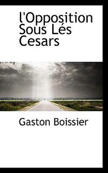 Paperback L'Opposition Sous Les Cesars Book