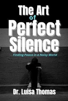 Paperback The Art of Perfect Silence: Finding Peace in a Noisy World Book