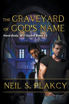 The Graveyard of God's Name - Book #12 of the Have Body, Will Guard