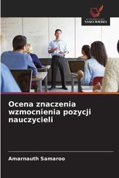 Ocena znaczenia wzmocnienia pozycji nauczycieli (Polish Edition)