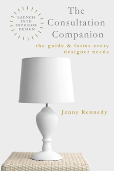 Paperback The Consultation Companion: The Guide & Forms Every Designer Needs Book