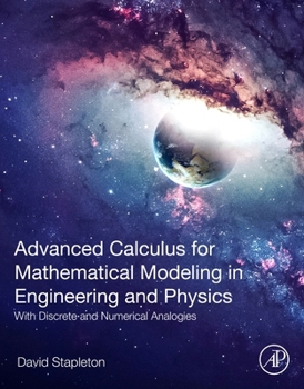 Paperback Advanced Calculus for Mathematical Modeling in Engineering and Physics: With Discrete and Numerical Analogies Book