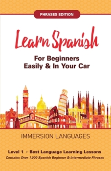 Paperback Learn Spanish For Beginners Easily & In Your Car! Vocabulary & Phrases Edition! 2 Books In 1! Book
