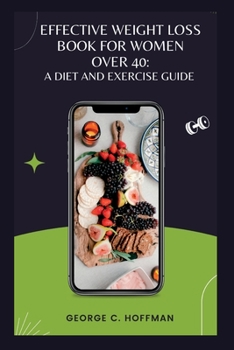 Effective Weight Loss Book for Women Over 40: A Diet and Exercise Guide