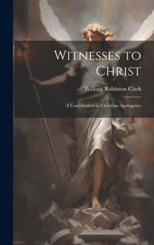 Hardcover Witnesses to Christ; A Contribution to Christian Apologetics Book