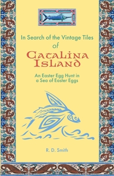 Paperback In Search of the Vintage Tiles of Catalina Island: An Easter Egg Hunt in a Sea of Easter Eggs Book