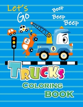 Trucks Coloring Book: A Unique Collection Of Trucks Coloring Pages, And More!