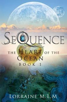 Paperback SeQuence: A Young Adult Fantasy Romance (The Heart of the Ocean Series Book 1) Book