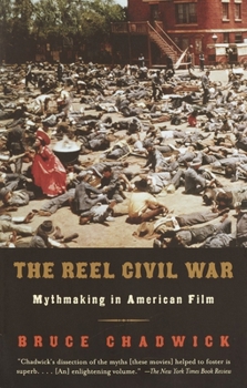 Paperback The Reel Civil War: Mythmaking in American Film Book