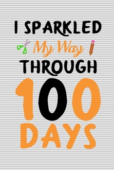 Paperback I sparkled my way through 100 days: 100 days of school activities ideas, 100th day of school book celebration ideas Book