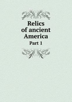 Paperback Relics of ancient America Part 1 Book