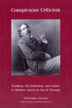 Paperback Conspicuous Criticism: Tradition, the Individual, and Culture in Modern American Social Thought, Revised Edition Book