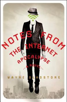 Hardcover Notes from the Internet Apocalypse: A Novel (The Internet Apocalypse Trilogy) Book
