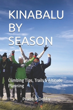 Paperback Kinabalu by Season: Climbing Tips, Trails & Altitude Planning Book
