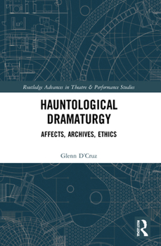 Paperback Hauntological Dramaturgy: Affects, Archives, Ethics Book