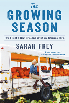 Hardcover The Growing Season: How I Built a New Life--And Saved an American Farm Book