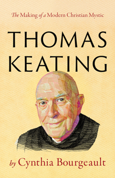 Paperback Thomas Keating: The Making of a Modern Christian Mystic Book