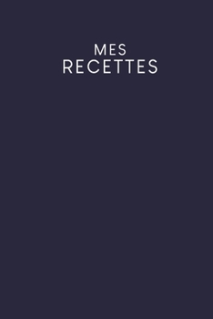 Paperback Mes recettes: Livre de cuisine à remplir - Design: bleu foncé [French] Book