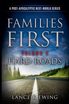 Paperback Families First: A Post-Apocalyptic Next-World Series Volume 4 Hard Roads Book