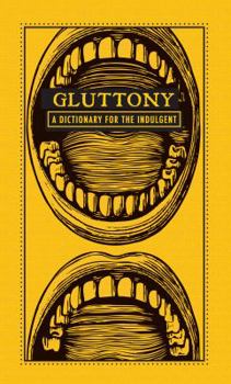 Hardcover Gluttony: A Dictionary for the Indulgent Book