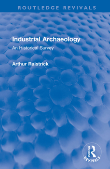Hardcover Industrial Archaeology: An Historical Survey Book