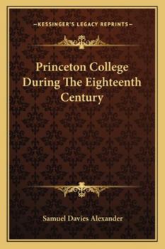Princeton College During the Eighteenth Century (Classic Reprint)