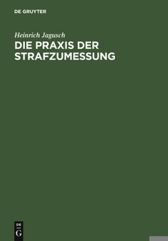 Hardcover Die PRAXIS Der Strafzumessung: Systematische Darstellung Der Strafzumessungsgründe Anhand Der Höchstrichterlichen Rechtsprechung [German] Book