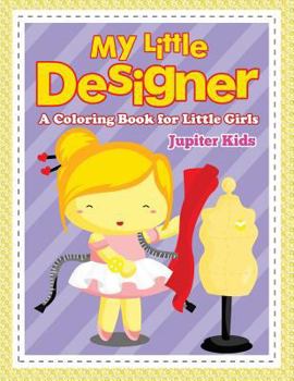 Paperback My Little Designer (A Coloring Book for Little Girls) Book